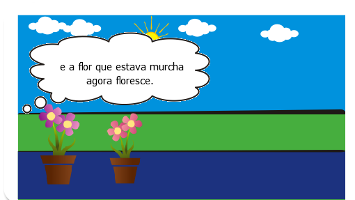 certo dia uma menina estava no jardim da sua casa e de repente viu uma flor murcha e triste ,e perguntou