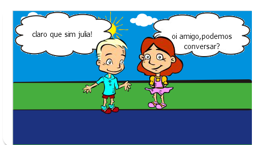 Era um belo dia de sol,Ana Julia estava conversando  com sua amiga:
