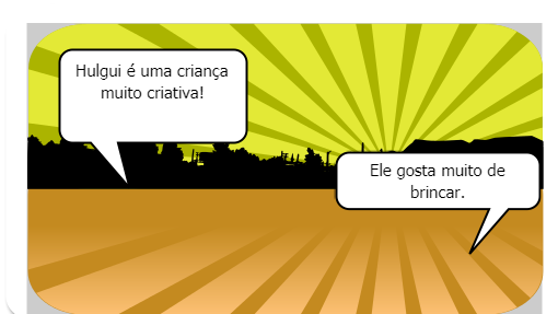Hulgui era uma criança muito criativa que gostava muito de brincar todos os dias. 