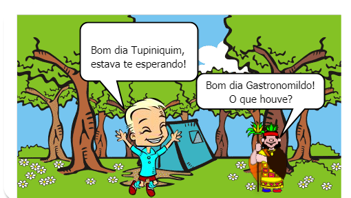 Tupiniquim estava andando pela mata quando encontrou seu amigo estudante de gastronomia o qual lhe fez um importante convite. 