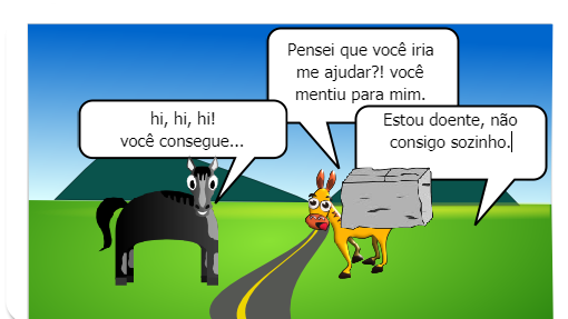 UM BURRO ADOECIDO DE TANTO CARREGAR TROUXAS DE ROUPAS PARA A CIDADE PEDE AJUDA AO SEU AMIGO CAVALO QUE PROMETE AJUDA-LO MAS NÃO CUMPRE SUA PROMESSA FICANDO POR FIM ENCARREGADO DE LEVAR TUDO SOZINHO.