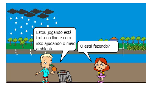 Dialogo entre duas  crianças, onde a garota observa o colega jogando uma fruta em um dos quatros  coletores de lixo disponibilizado em área pública