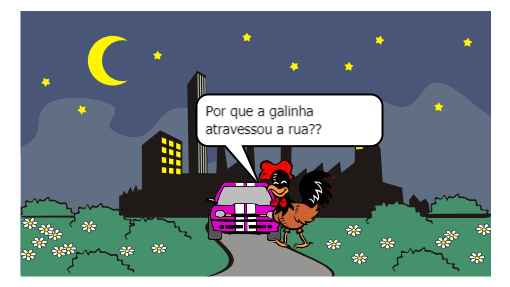 POR QUE A GALINHA ATRAVESSOU A RUA? 